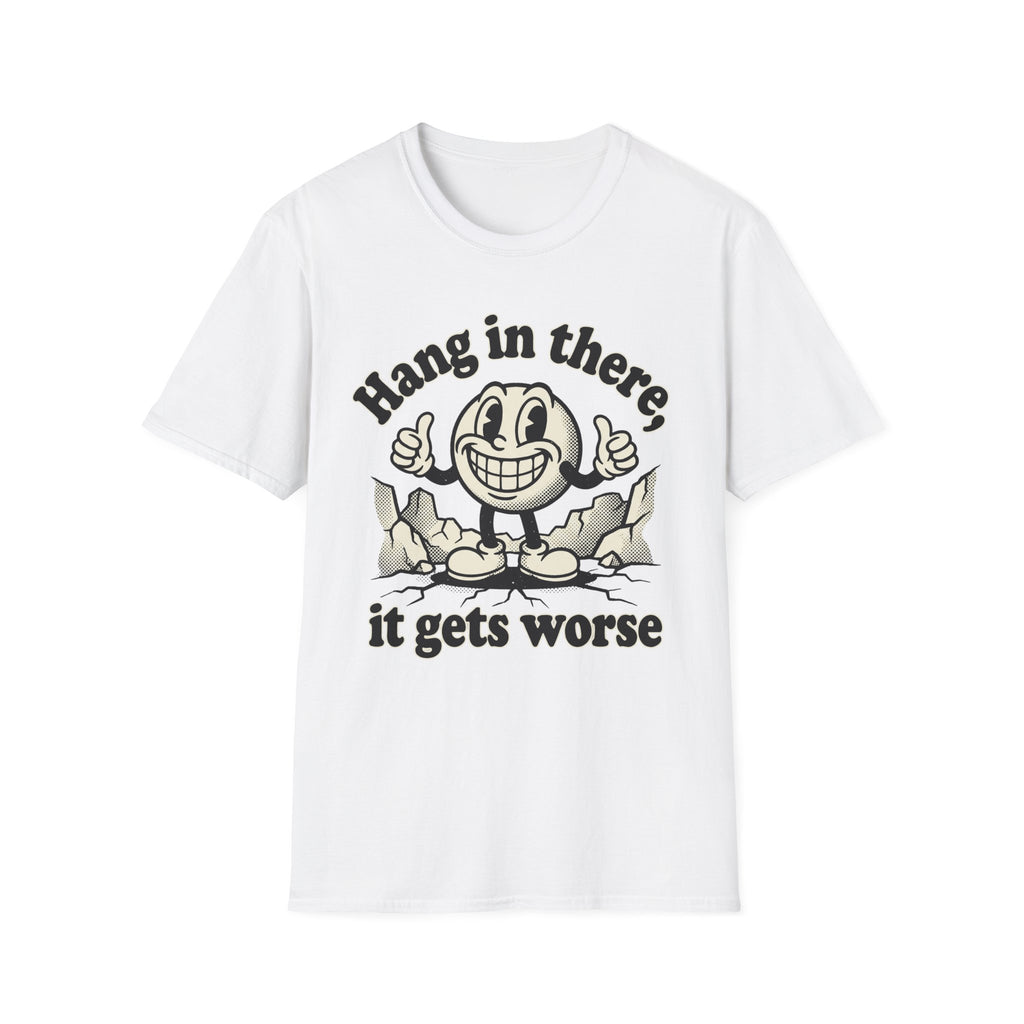 It Gets Worse T-Shirt
