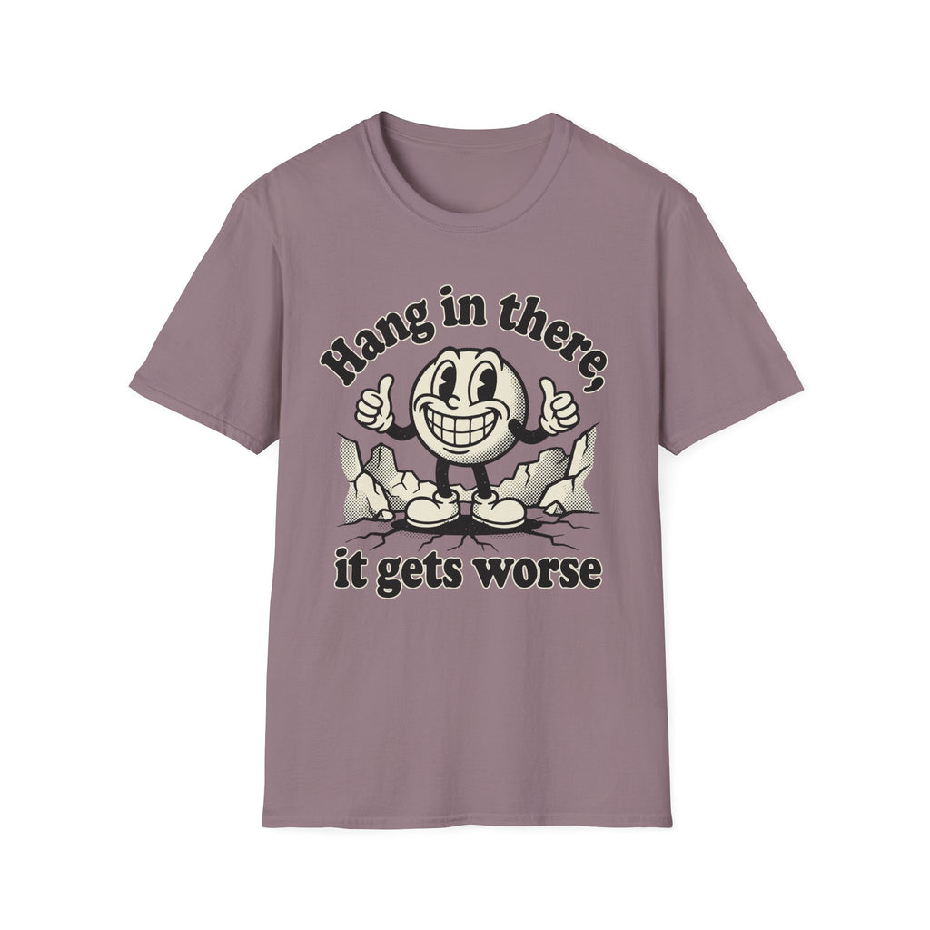 It Gets Worse T-Shirt