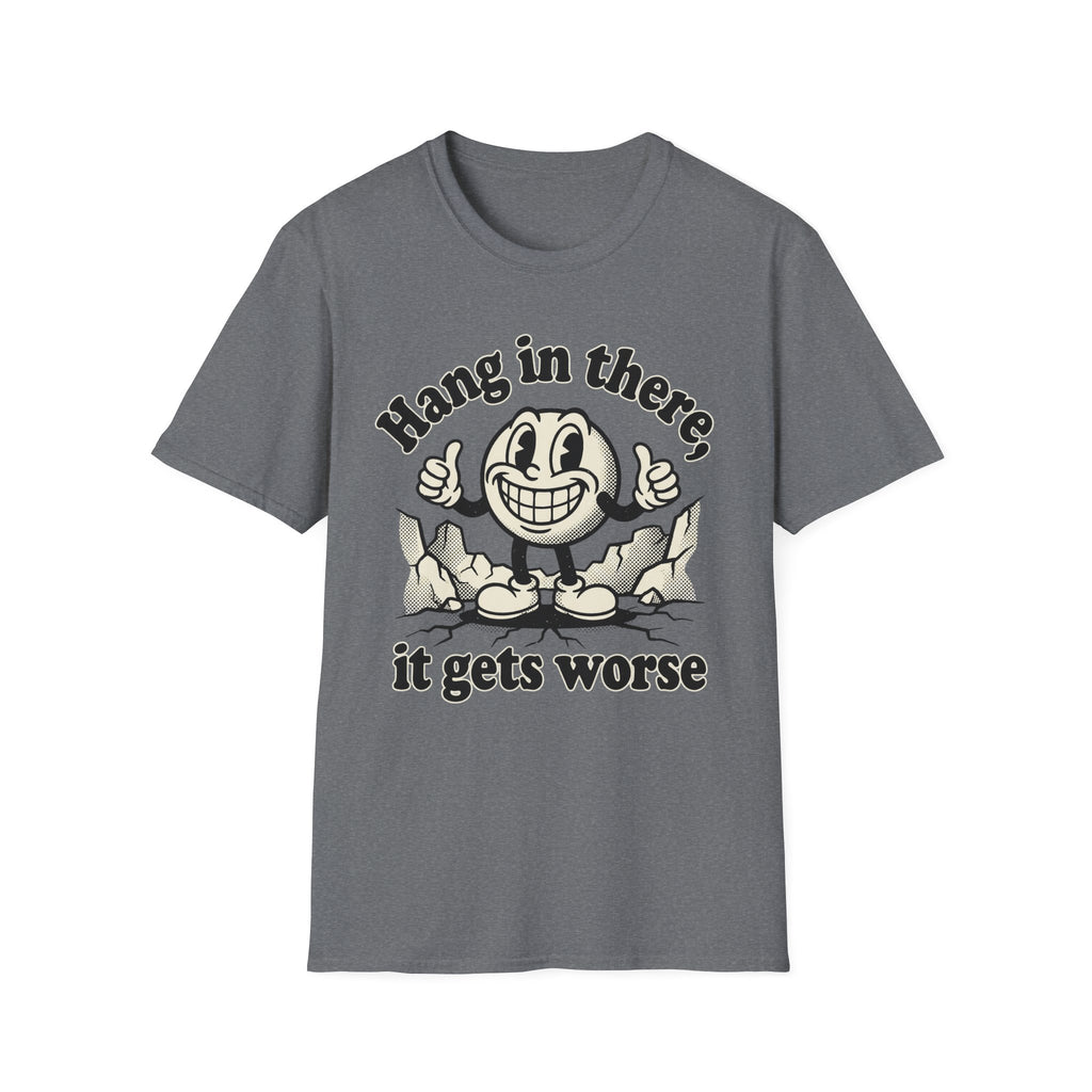 It Gets Worse T-Shirt