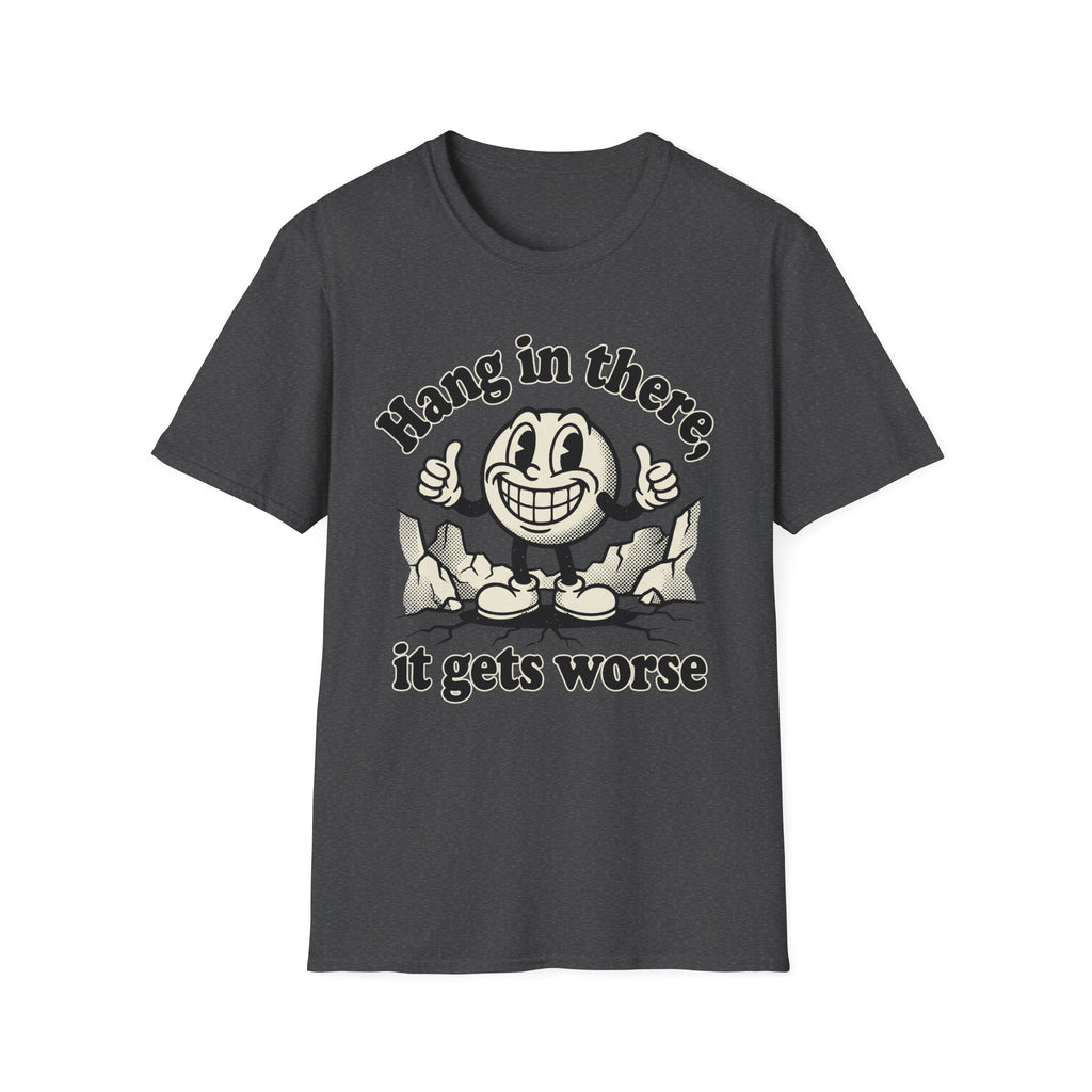 It Gets Worse T-Shirt
