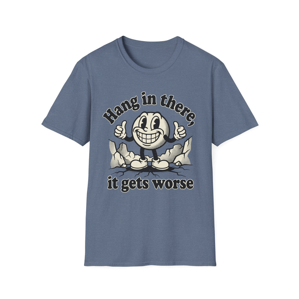 It Gets Worse T-Shirt