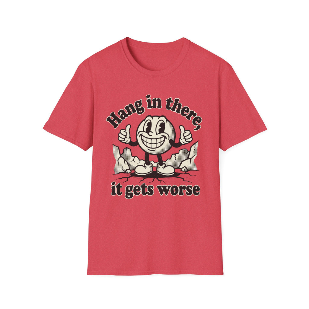 It Gets Worse T-Shirt
